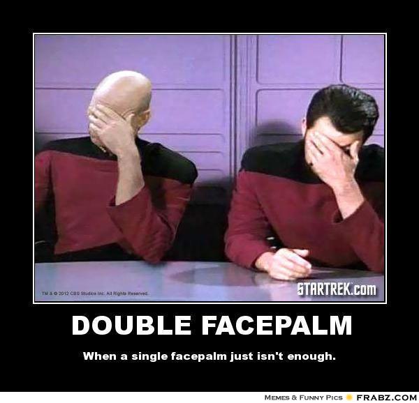 Name:  1402270313_2863_FT201377_frabz-double-facepalm-when-a-single-facepalm-just-isnt-enough-.jpg
Views: 64
Size:  37.5 KB