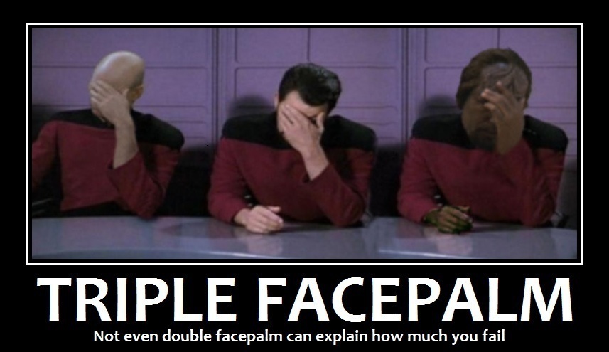 Name:  Facepalm3_zps8f0f914f.jpg
Views: 307
Size:  86.6 KB